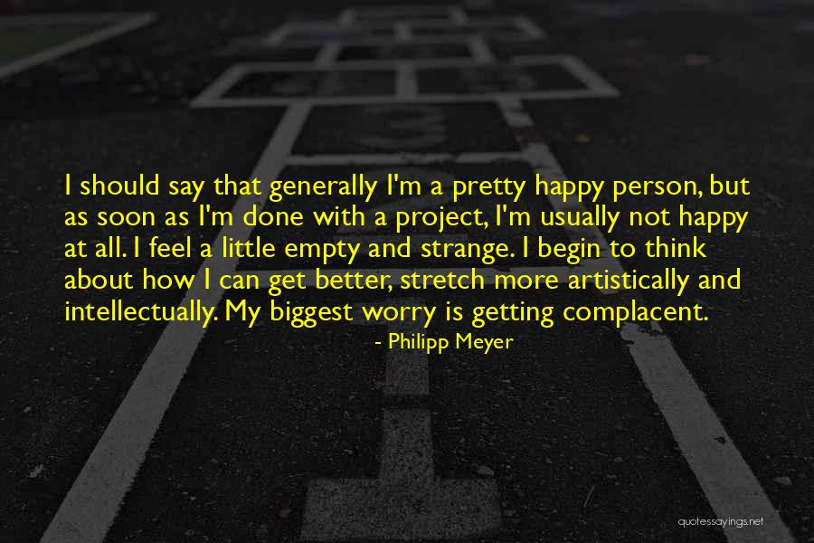Not Happy At All Quotes By Philipp Meyer
