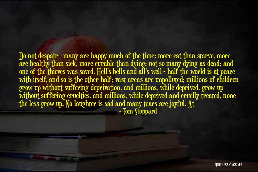 Not Happy At All Quotes By Tom Stoppard