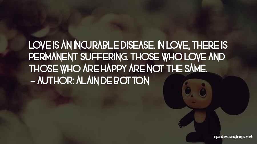 Not Happy In Love Quotes By Alain De Botton