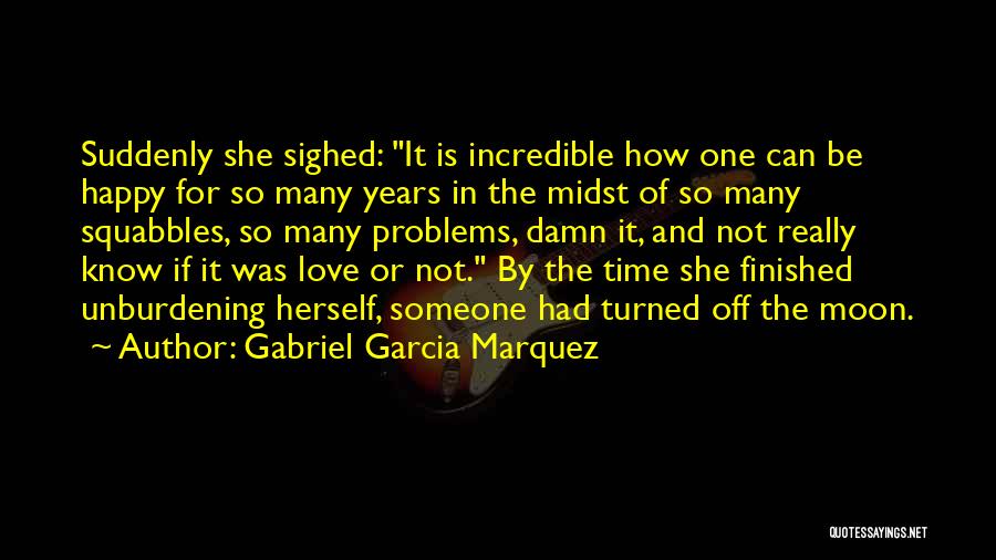 Not Happy In Love Quotes By Gabriel Garcia Marquez