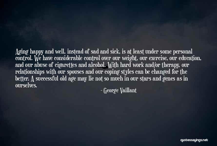 Not Happy In Relationships Quotes By George Vaillant