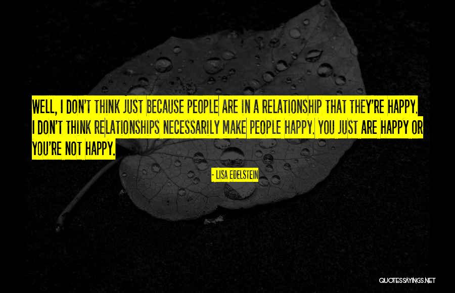 Not Happy In Relationships Quotes By Lisa Edelstein