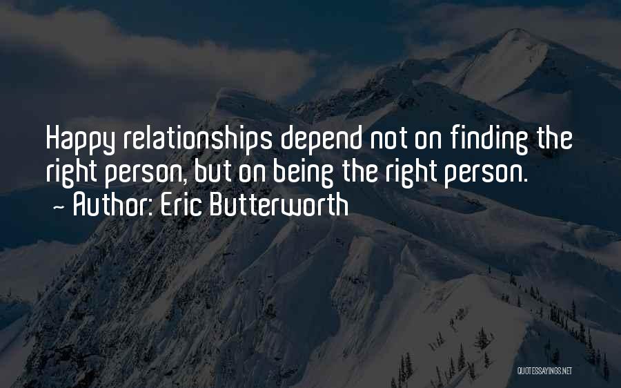 Not Happy Relationship Quotes By Eric Butterworth
