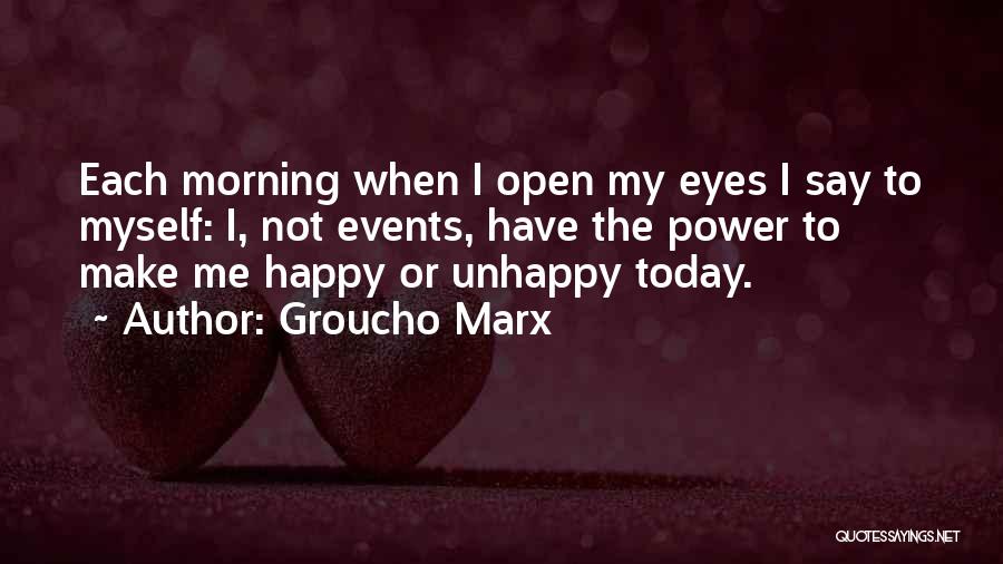 Not Happy Today Quotes By Groucho Marx