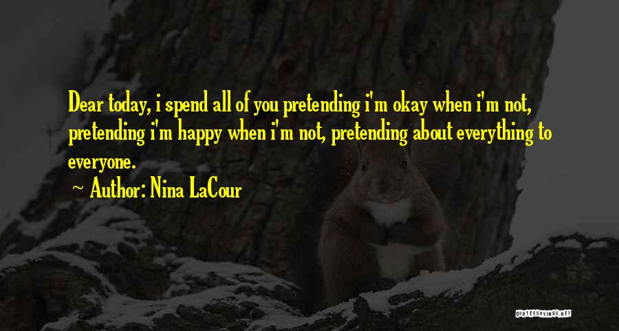 Not Happy Today Quotes By Nina LaCour