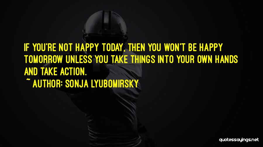 Not Happy Today Quotes By Sonja Lyubomirsky