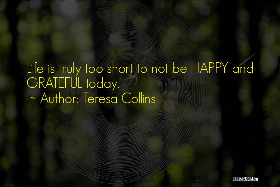 Not Happy Today Quotes By Teresa Collins