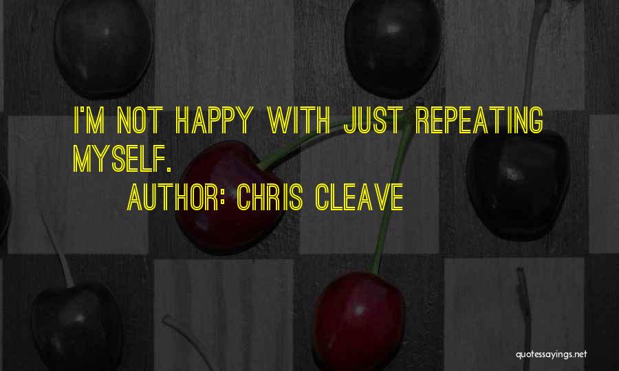 Not Happy With Myself Quotes By Chris Cleave