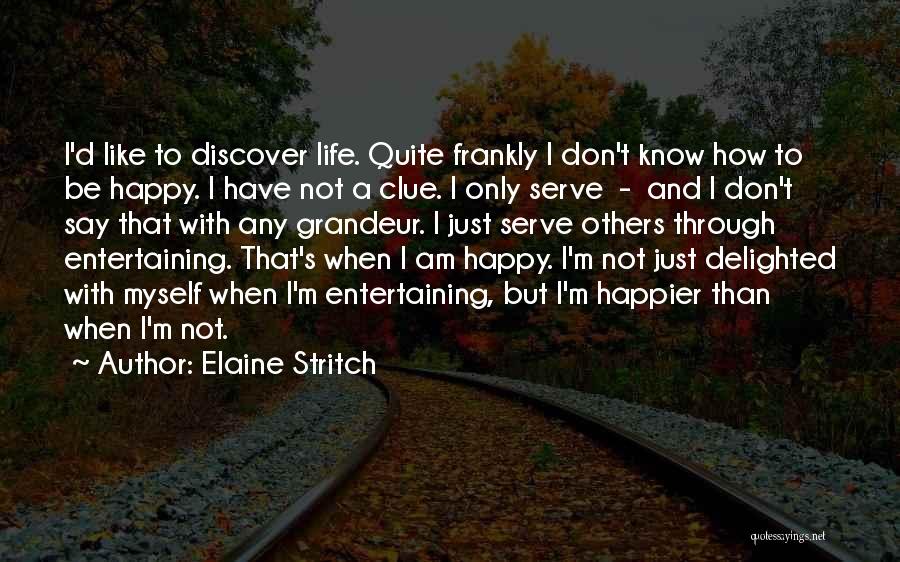 Not Happy With Myself Quotes By Elaine Stritch