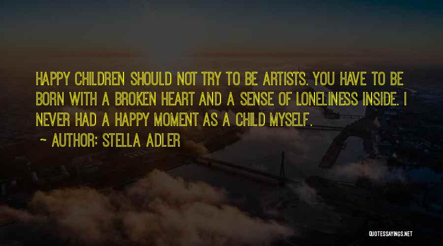 Not Happy With Myself Quotes By Stella Adler