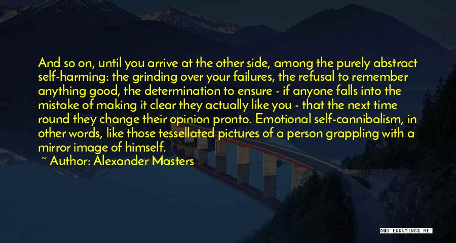 Not Harming Yourself Quotes By Alexander Masters