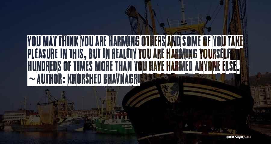 Not Harming Yourself Quotes By Khorshed Bhavnagri