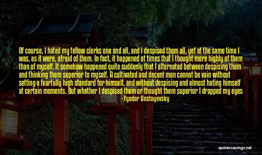 Not Hating Anyone Quotes By Fyodor Dostoyevsky Not Hating Anyone Quotes By Fyodor Dostoyevsky