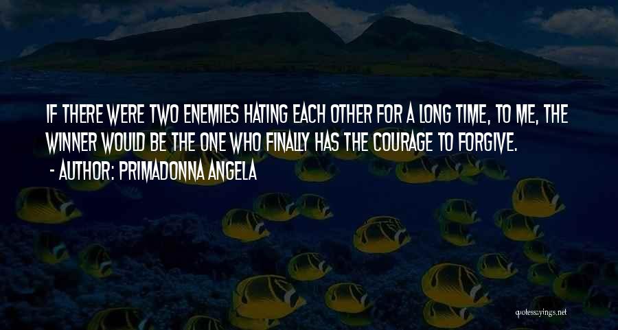 Not Hating Enemies Quotes By Primadonna Angela