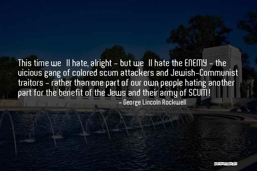 Not Hating Others Quotes By George Lincoln Rockwell Not Hating Others Quotes By George Lincoln Rockwell