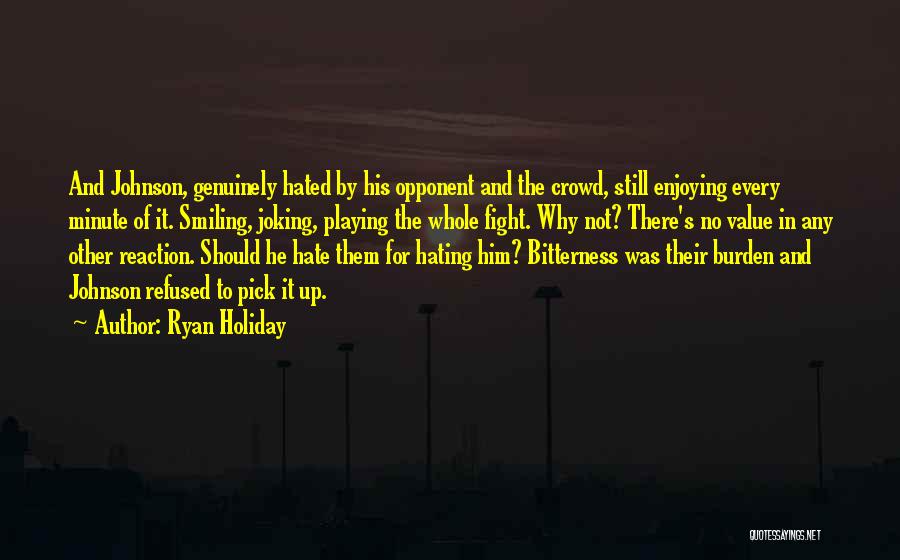 Not Hating Quotes By Ryan Holiday