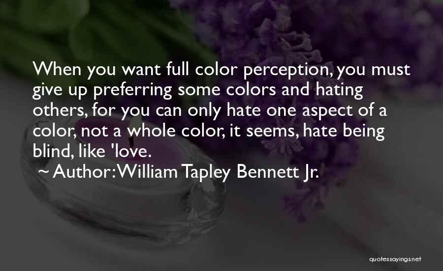 Not Hating Quotes By William Tapley Bennett Jr.