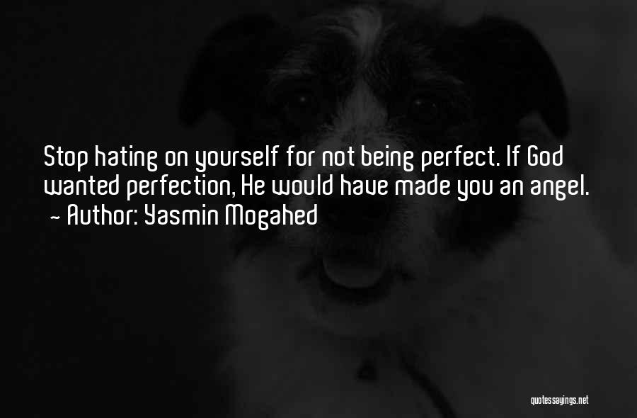 Not Hating Yourself Quotes By Yasmin Mogahed