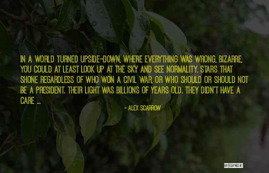 Not Have A Care In The World Quotes By Alex Scarrow Not Have A Care In The World Quotes By Alex Scarrow