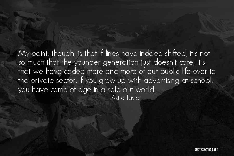 Not Have A Care In The World Quotes By Astra Taylor Not Have A Care In The World Quotes By Astra Taylor