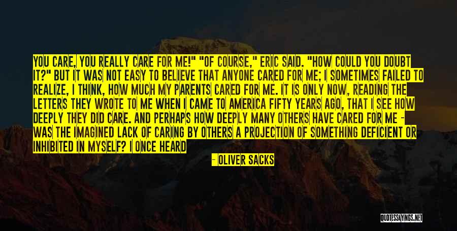 Not Have A Care In The World Quotes By Oliver Sacks Not Have A Care In The World Quotes By Oliver Sacks
