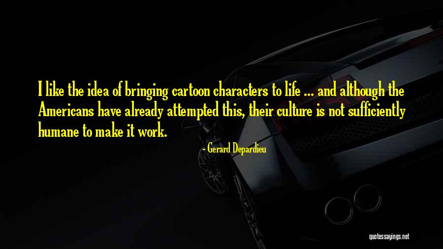 Not Have Quotes By Gerard Depardieu Not Have Quotes By Gerard Depardieu