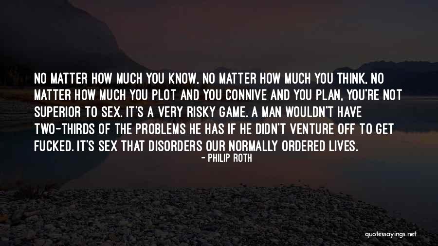 Not Have Quotes By Philip Roth Not Have Quotes By Philip Roth