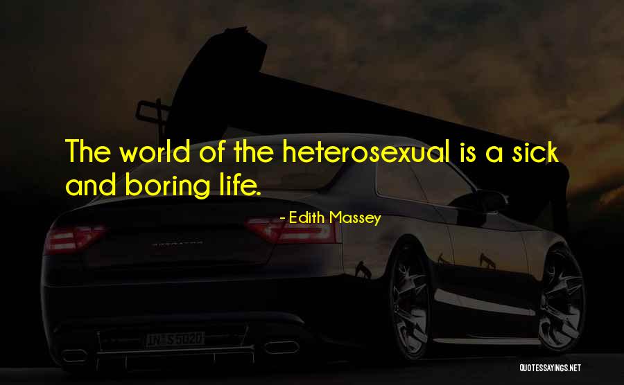 Not Having A Boring Life Quotes By Edith Massey Not Having A Boring Life Quotes By Edith Massey
