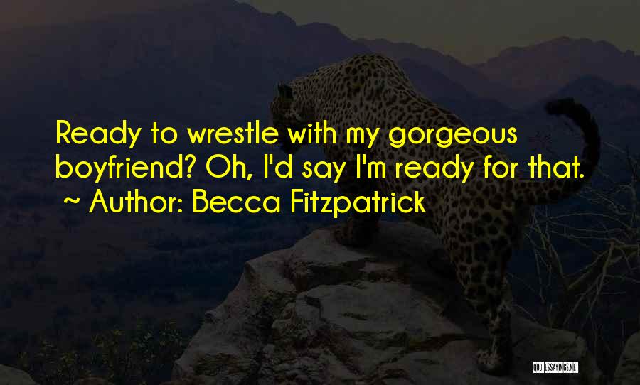 Not Having A Boyfriend Quotes By Becca Fitzpatrick