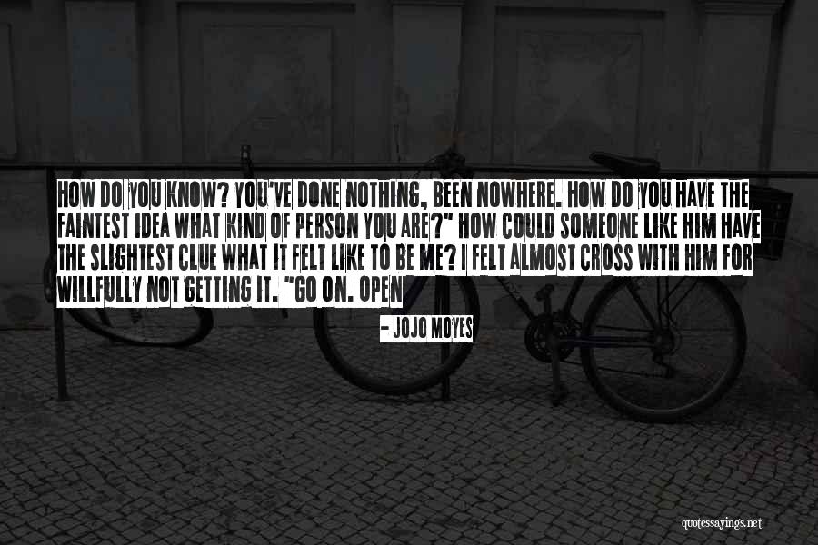 Not Having A Clue Quotes By Jojo Moyes Not Having A Clue Quotes By Jojo Moyes