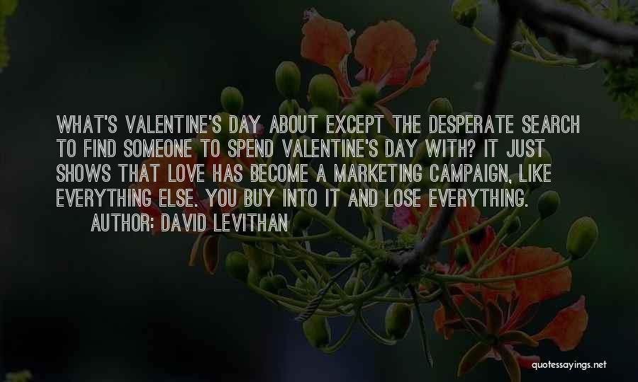 Not Having A Valentine Quotes By David Levithan
