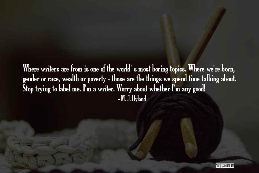 Not Having A Worry In The World Quotes By M. J. Hyland Not Having A Worry In The World Quotes By M. J. Hyland