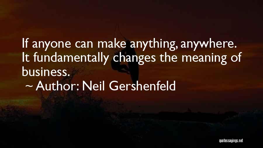 Not Having Anyone There For You Quotes By Neil Gershenfeld