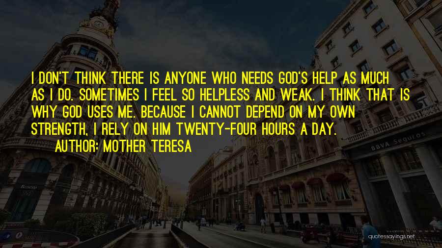 Not Having Anyone To Rely On Quotes By Mother Teresa