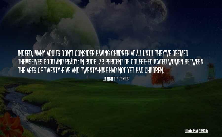Not Having Children Quotes By Jennifer Senior Not Having Children Quotes By Jennifer Senior