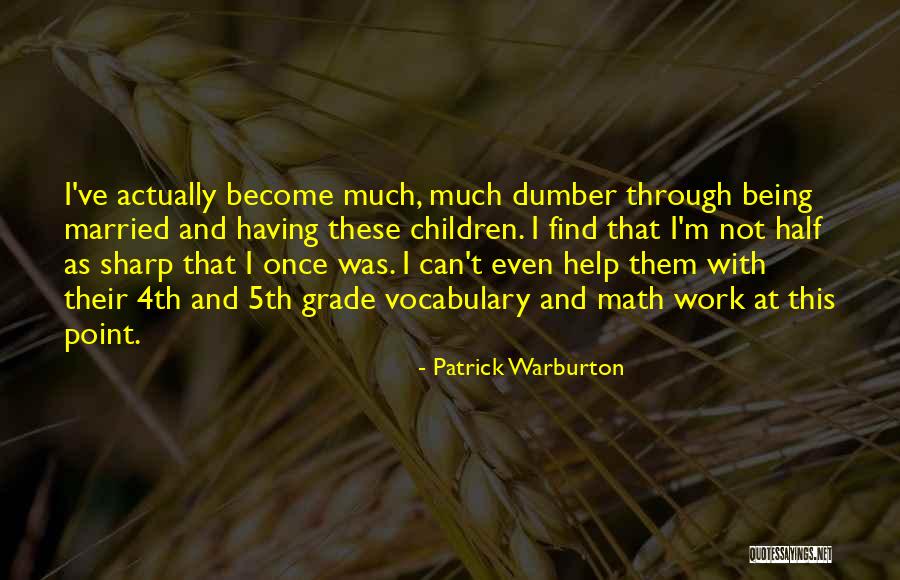 Not Having Children Quotes By Patrick Warburton Not Having Children Quotes By Patrick Warburton