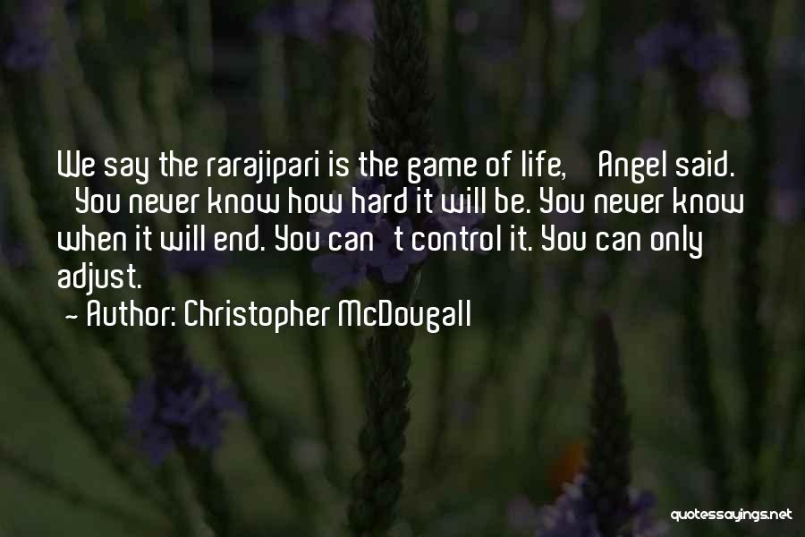 Not Having Control Over Your Life Quotes By Christopher McDougall