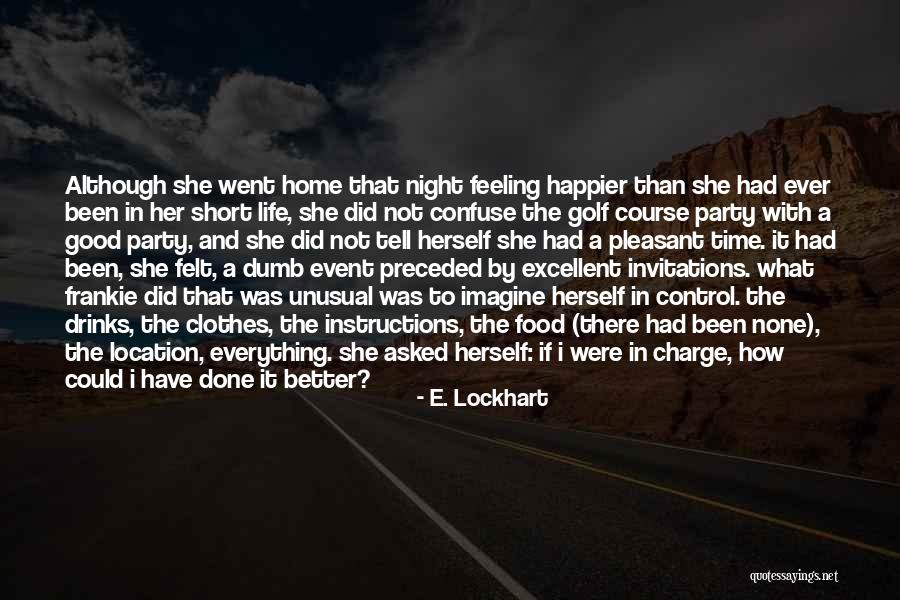 Not Having Control Over Your Life Quotes By E. Lockhart Not Having Control Over Your Life Quotes By E. Lockhart