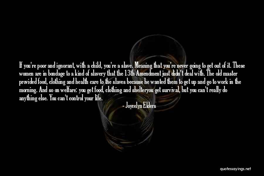 Not Having Control Over Your Life Quotes By Joycelyn Elders Not Having Control Over Your Life Quotes By Joycelyn Elders