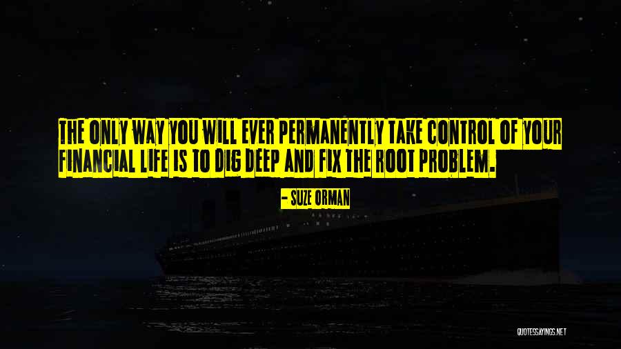 Not Having Control Over Your Life Quotes By Suze Orman Not Having Control Over Your Life Quotes By Suze Orman