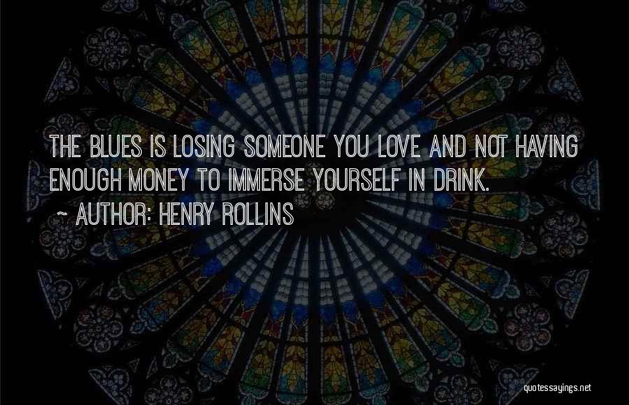 Not Having Enough Money Quotes By Henry Rollins