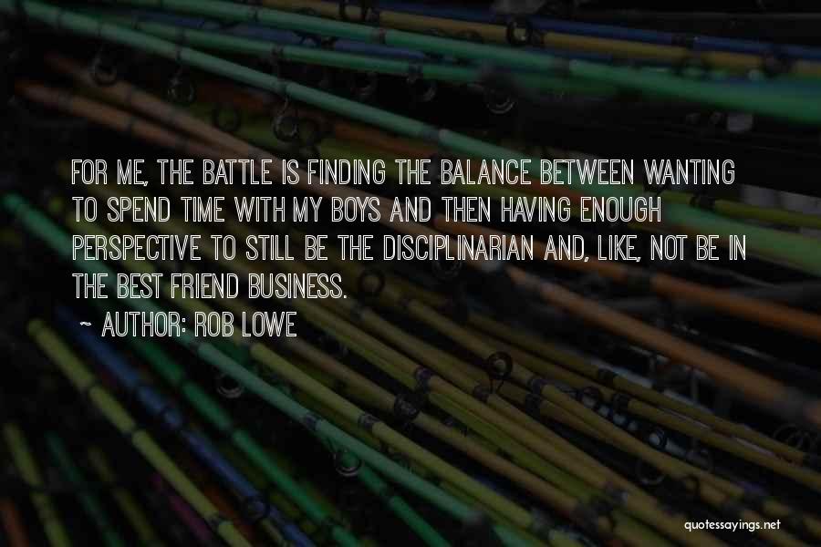 Not Having Enough Time For Me Quotes By Rob Lowe