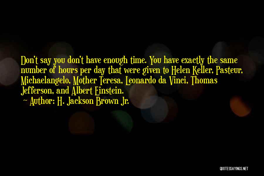 Not Having Enough Time In The Day Quotes By H. Jackson Brown Jr.