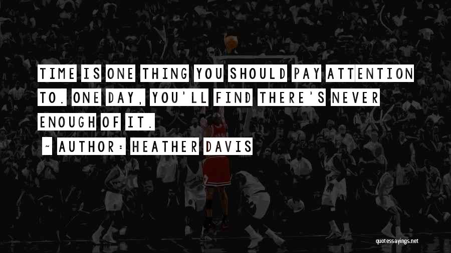 Not Having Enough Time In The Day Quotes By Heather Davis