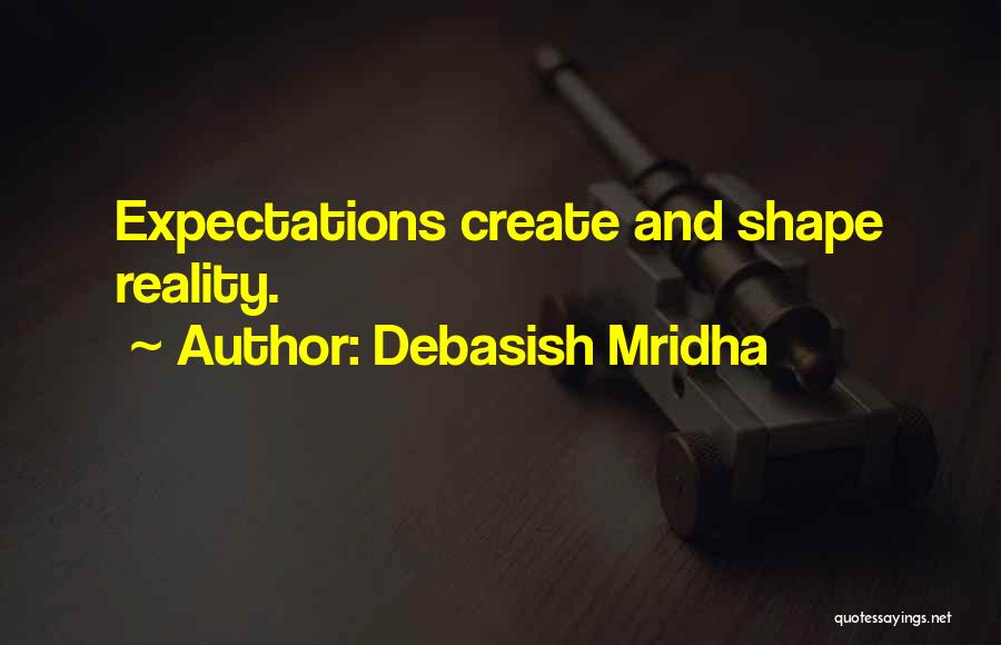 Not Having Expectations Quotes By Debasish Mridha