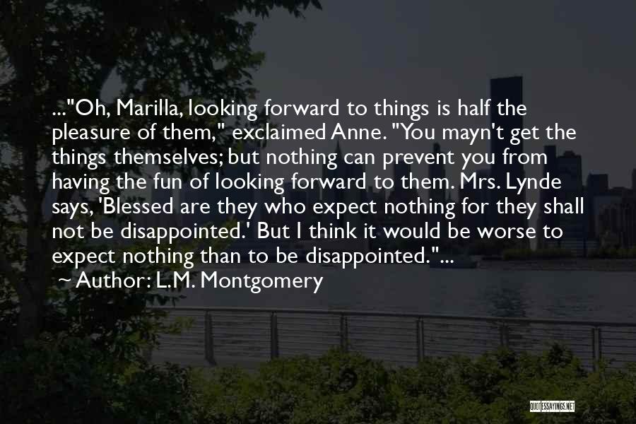 Not Having Expectations Quotes By L.M. Montgomery