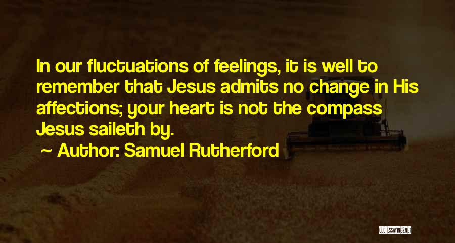 Not Having Feelings For Someone Quotes By Samuel Rutherford