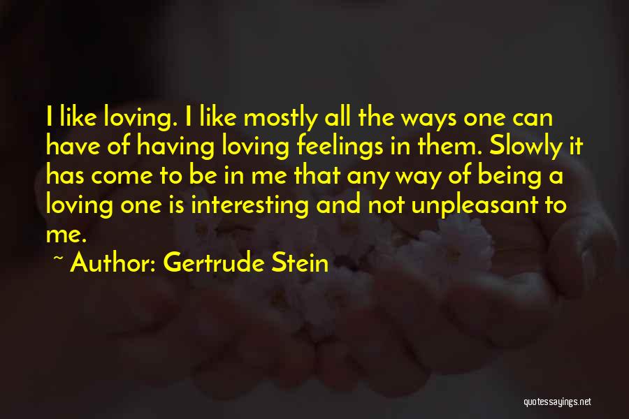 Not Having Feelings Quotes By Gertrude Stein