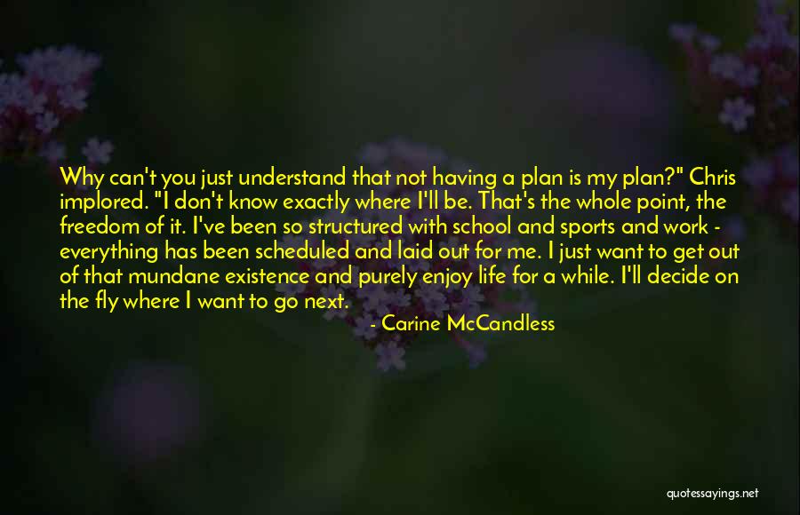 Not Having Freedom Quotes By Carine McCandless Not Having Freedom Quotes By Carine McCandless