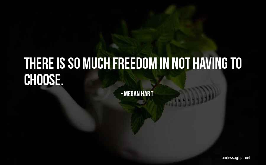 Not Having Freedom Quotes By Megan Hart Not Having Freedom Quotes By Megan Hart